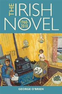 Bokomslag för "The Irish Novel 1960-2010"