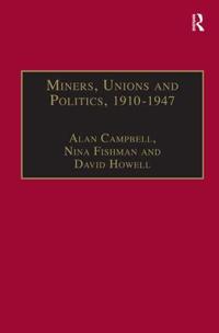 Miners, Unions and Politics, 1910–1947