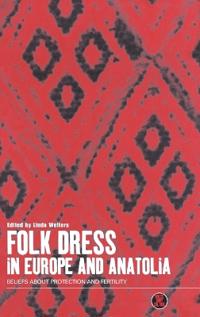 Bokomslag för "Folk Dress in Europe and Anatolia"
