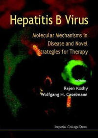 Hepatitis B Virus: Molecular Mechanisms In Disease And Novel Strategies For Therapy