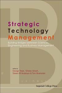 Bokomslag för "Strategic Technology Management: Building Bridges Between Sciences, Engineering And Business Management"