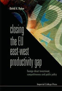 Closing The Eu East-west Productivity Gap: Foreign Direct Investment, Competitiveness And Public Policy