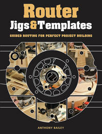 Router jigs & templates - guided routing for perfect project building