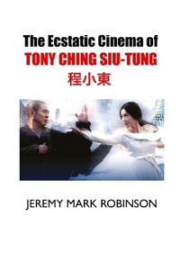 The Ecstatic Cinema of Tony Ching Siu-Tung