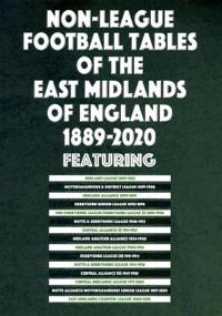 Non-League Football Tables of the East Midlands of England 1889-2020