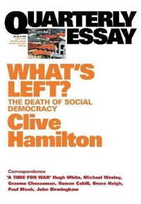 What's Left?: The Death of Social Democracy: Quarterly Essay 21
