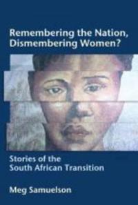 Remembering the Nation, Dismembering Women?