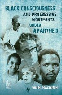 Black Consciousness and Progressive Movements Under Apartheid