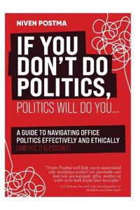If You Don't Do Politics, Politics Will Do You...