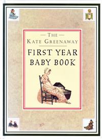 Kate Greenaway First Year Baby Book, The