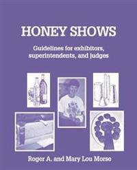 Honey Shows: Guidelines for Exhibitors, Superintendents and Judges