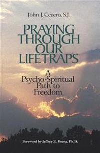 Praying Through Our Lifetraps: A Psycho-Spiritual Path to Freedom