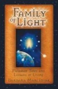 Family of light - pleiadian tales and lessons in living