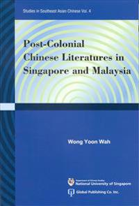 Post-colonial Chinese Literatures In Singapore And Malaysia