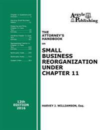 The Attorney's Handbook on Small Business Reorganization Under Chapter 11: 12th Edition, 2016