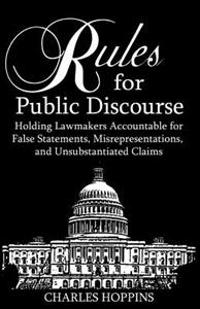 Rules for Public Discourse: Holding Lamakers Accountable for False Statements, Misrepresentations and Unsubstantiated Claims