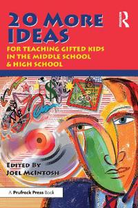 20 More Ideas for Teaching Gifted Kids in the Middle School and High School