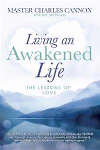 Living an Awakened Life: The Lessons of Love