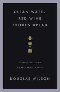 Clean Water, Red Wine, Broken Bread