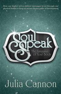 Soul speak - discover the secret language of your body