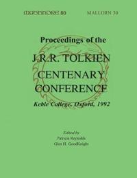 Proceedings of the J. R. R. Tolkien Centenary Conference 1992