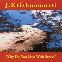 Why Do You Live with Stress: J. Krishnamurti at Ojai, California 1978 Talk 2