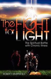 The Fight For Light: The Spiritual Battle With Chronic Illness