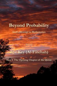 Beyond Probability, God's Message in Mathematics: The Key (Al-Fatehah): Sura 1