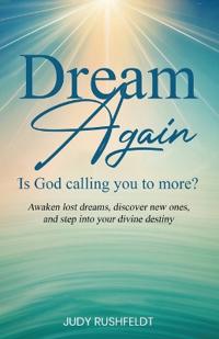 Dream Again -- Is God Calling you to More?