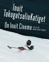 On Inuit Cinema | Inuit TakugatsaliuKatiget