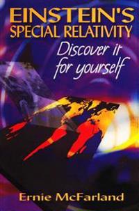 Einstein's Special Relativity: Discover It Yourself
