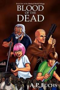 Blood of the Dead (Undead World Trilogy, Book One)