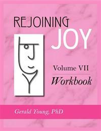 Rejoining Joy: Volume 7 Workbook
