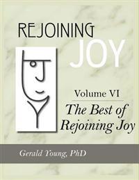 Rejoining Joy: Volume 6 The Best of Rejoining Joy