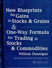 New Blueprints for Gains in Stocks and Grains & One-Way Formula for Trading in Stocks & Commodities