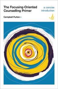 The Focusing-Oriented Counselling Primer