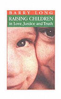 Raising children in love, justice and truth - in love, justice and truth
