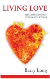 Living Love : The Divine Reunion of Man and Woman