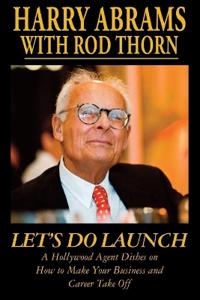 Bokomslag för "Let's Do Launch - A Hollywood Agent Dishes on How to Make Your Business and Career Take Off"