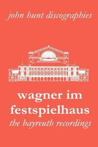 Wagner im Festspielhaus: Discography of the Bayreuth Festival