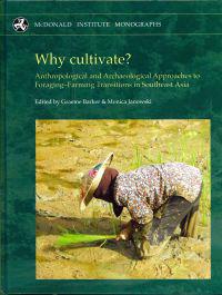 Why cultivate? Anthropological and Archaeological Approaches to Foraging-Farming Transitions in Southeast Asia