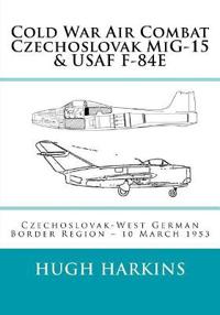 Cold War Air Combat, Czechoslovak MiG-15 & USAF F-84E