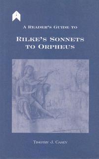 A Reader's Guide to Rilke's "Sonnets to Orpheus