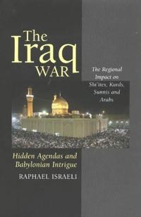 Bokomslag för "The Iraq War: Hidden Agendas and Babylonian Intrigue"
