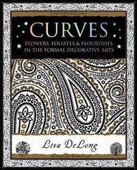 Curves: Flowers, FoliatesFlourishes in The Formal Decorative Arts