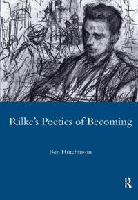 Bokomslag for "Rainer Maria Rike, 1893-1908: Poetry as Process - A Poetics of Becoming"