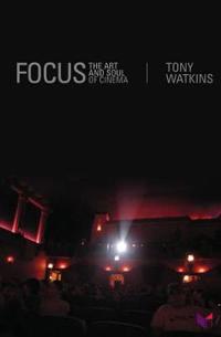 Focus: The Art and Soul of Cinema