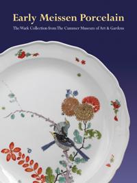 Early Meissen Porcelain: the Wark Collection from the Cummer Museum of Art & Gardens
