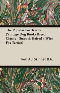 Bokomslag för "The Popular Fox Terrier (Vintage Dog Books Breed Classic - Smooth Haired + Wire Fox Terrier)"