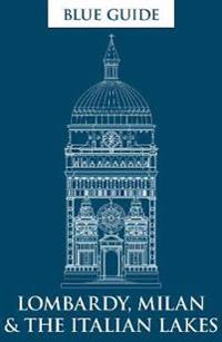 Blue Guide Lombardy, Milan & the Italian Lakes